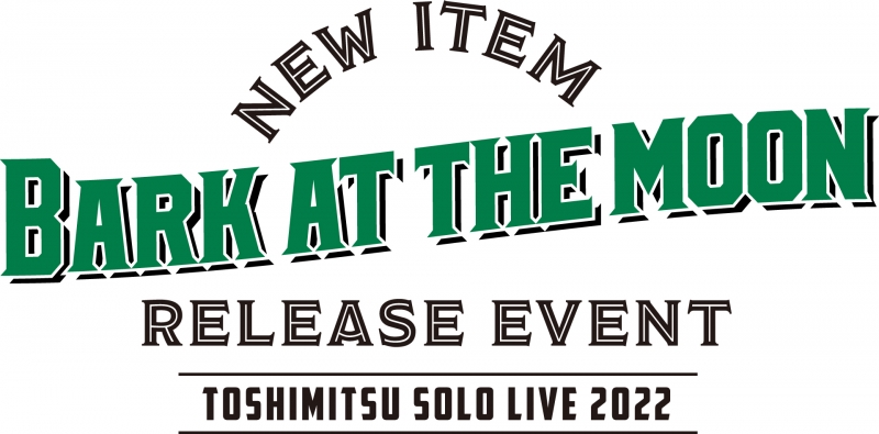 Bark at the Moon NEW ITEM RELEASE EVENT -TOSHMITSU SOLO LIVE 2022-